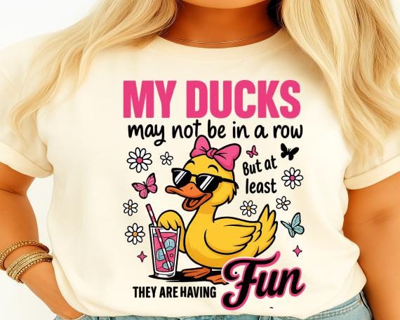 My ducks may not be in a row, digital shirt design, shirt png, DTF png, sublimation png, printable design