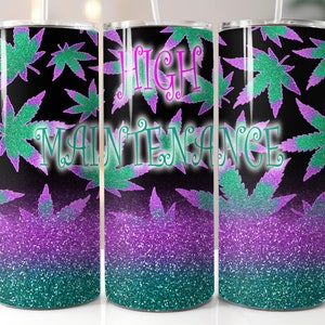 High maintenance, 20 oz tumbler digital design