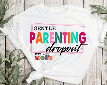 Gentle parenting dropout, digital shirt design