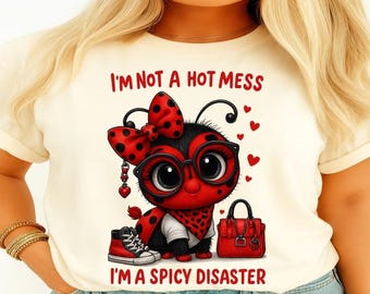 I'm not a hot mess I'm a spicy disaster, digital shirt design
