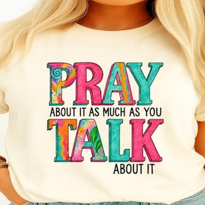 Pray about it as much as you talk about it, digital shirt design, printable image, dtf png, shirt png,