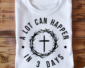 A lot can happen in 3 days, digital shirt design