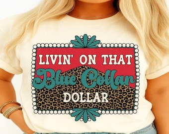 Livin on that blue collar dollar, digital shirt design, printable image, dtf png, shirt png,