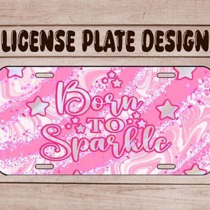 Born to sparkle , License Plate Sublimation PNG
