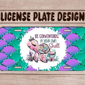 Be comfortable in your own shell, License Plate Sublimation PNG