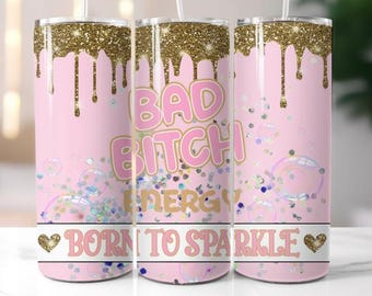 bad Bitch energy, 20 oz tumbler digital design, mature png