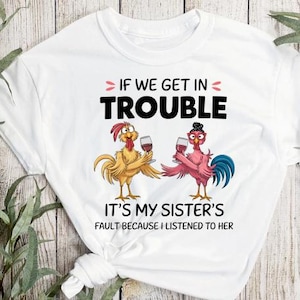 If we get in trouble it&#39;s my sisters fault, digital shirt design, funny png, DTF shirt design