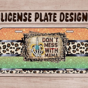 Don&#39;t mess with mama, License Plate Sublimation PNG
