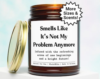 It’s Not My Problem Anymore Candle | Colleague Leaving, Coworker Leaving, Leaving Job Gift, Boss Leaving Gift, Coworker Going Away Gift