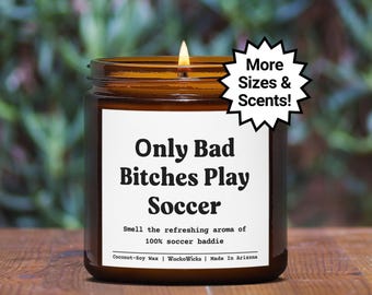 Only Bad Bitches Play Soccer Soy Candle | Soccer Girl Gifts, Girls Soccer Gifts, Soccer Team Gifts, Soccer Player Gifts, Soccer Gifts