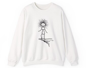 Lady on a Ledge Sweatshirt White Funny Sweatshirt Sarcastic Humor Sweatshirt Sarcastic Gift for Her Gift for Friend Funny Mom Sweatshirt