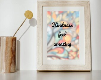 Kindness feel amazing, Printable Phrase, Digital download wall or desk decoration, Home or work area Phrase