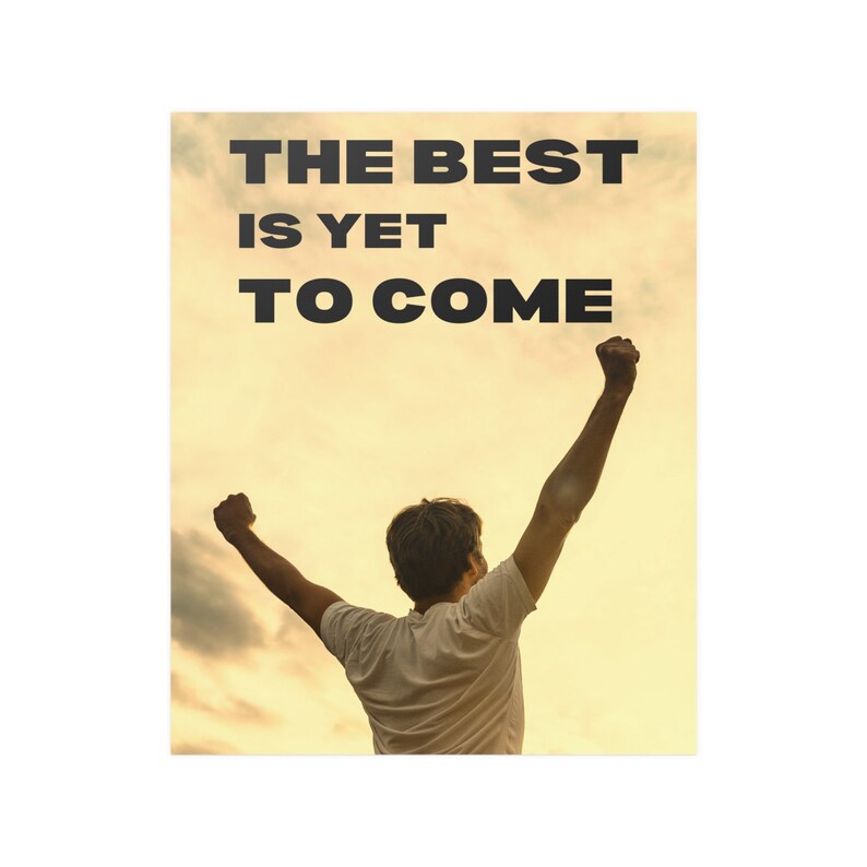 Motivational Poster the Best is yet to Come Motivational Quotes, Poster ...