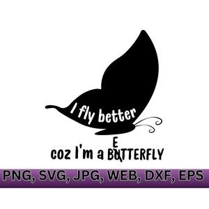 butterfly quotes svg/funny butterfly svg\i fly better svg\I&#39;m a butterfly svg\butterfly svg\butterfly silhouette\butterfly svg for mug