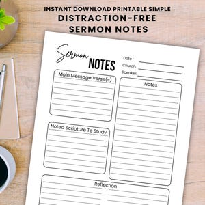 May include: A white printable sermon notes sheet with the words "Sermon Notes" in a handwritten font. The sheet includes sections for scripture, notes, and reflection. The words "Instant Download Printable Simple" and "Distraction-Free Sermon Notes" are at the top.