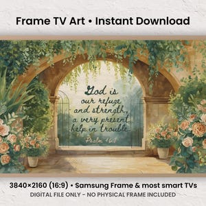 May include: Digital art for a Frame TV featuring a watercolor painting of an archway with lush greenery and flowers. The text "God is our refuge and strength, a very present help in trouble. Psalm 46:1" is displayed in the center.