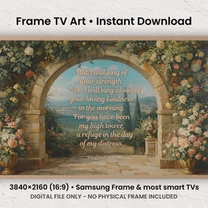 May include: Digital art for Frame TV featuring a scenic landscape with an arched stone structure, adorned with flowers. The artwork includes text from Psalm 59:16, set against a backdrop of a serene landscape. The image is designed for Samsung Frame and other smart TVs.