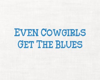 Even Cowgirls Get The Blues Western Machine Embroidery Digital Download Instant Download Files Funny Hat Cowboy Western Cowgirl Vibes