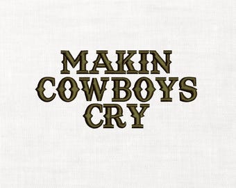 MAKIN COWBOYS CRY Machine Embroidery Digital Download Instant Download Files Funny Hat Cowboy Western Cowgirl Vibes