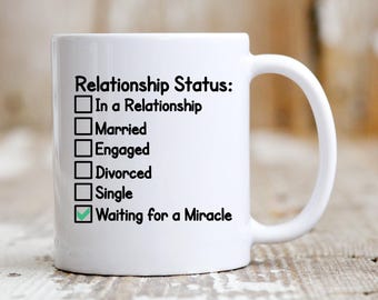 Funny Coffee Mug Gift with Relationship Single Life Themed Sarcastic Coffee Cup Gift for Her Gift for Him, Humorous Coffee Cup