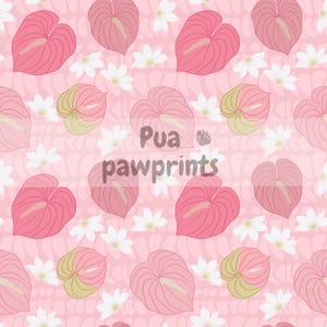May include: A repeating pattern of pink anthurium flowers and white daisies on a light pink background. The text "Pua pawprints" is in the center of the image.
