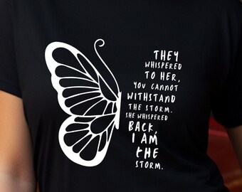 Inspirational butterfly storm quote T-shirt, empowering message, top Etsy fashion find, motivational gift, strong woman statement tee shirt