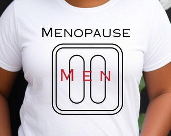 Witty menopause awareness tee, bold statement top, health and wellness fashion, empowering womens T-shirt, funny  unique menopause shirt