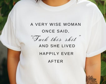 Empowering quote T-shirt, bold statement tee, top Etsy fashion, 'wise woman' script, inspirational wear, live happily, trendy gift idea