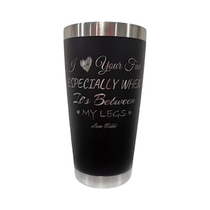 J'aime ton visage, surtout quand il est entre mes jambes Gobelet 20 oz