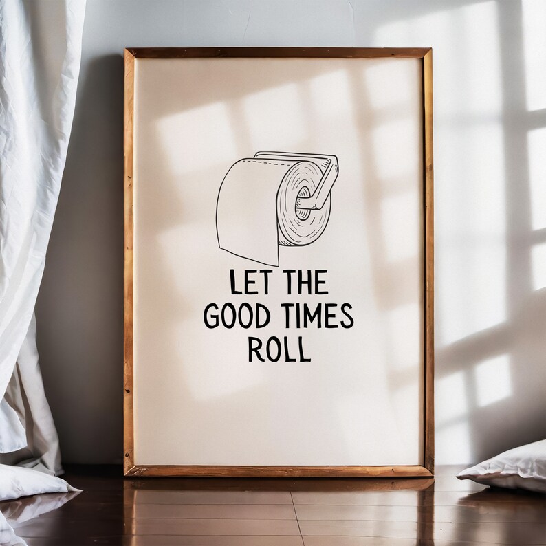 Printable Let the Good Times Roll Bathroom Art Print, Toilet Paper Art ...