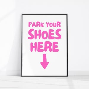 Apartment Entrance Sign, Park Your Shoes Here Print, Hallway Printable Art, Take Off Your Shoes Poster, Entry Way Decor, Pink Girly Wall Art