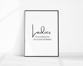 Funny Restroom Sign Ladies Remain Seated for the Entire Performance, Fun Home Decor Prints, Toilet Wall Print, Digital Download Fun Loo Art