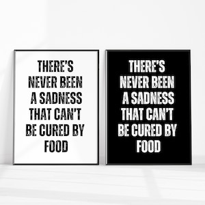 Never Been a Sadness That Can’t Be Cured By Food Print, Kitchen Printable Wall Art, Living Room Décor Poster, Funny Saying Digital Download