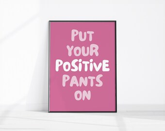 Pink Positive Quote Printable Wall Art Put Your Positive Pants On Home Decor Girly Bedroom Art Print Kitchen Wall Art Preppy Dorm Room Decor