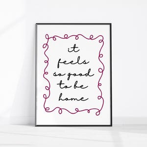It Feels So Good To Be Home Printable Art, Hand Drawn Home Decor, Daily Reminders Affirmation Print, Bedroom Art Dorm Poster, Cool Wall Art