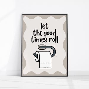 Let The Good Times Roll Print Bathroom Poster Fun Bathroom Decor Toilet Printable Art Toilet Wall Sign Quirky Restroom Art Retro Home Decor