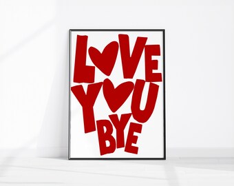 Love You Bye Poster, ästhetisches Flurdekor, trendiger Love You-Druck, trendiges Eingangsbereichsdekor, lustige romantische Wandkunst, süßes Auf Wiedersehensschild