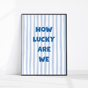 How Lucky Are We Print, Positive Quote Home Decor, Trendy Aesthetic Printable Wall Art, Feel Good Wall Prints, Blue Stripe Home Office Decor