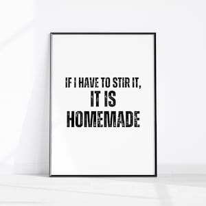 Funny Kitchen Decor, If I Have To Stir It It’s Homemade Funny Quote Wall Art Print, Rustic Farmhouse Kitchen Sign, College Dorm Printables