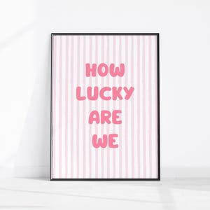 How Lucky Are We Printable Art Boho Pink Stripe Print Trendy Aesthetic Home Decor, Cute Positive Quote Gift Girly Wall Art Home Office Decor