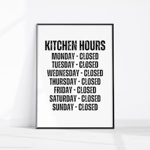 Kitchen Hours Print Download, Closed Wall Art, Weekdays Weekend Closed Printable Sign, Closed Everyday Digital Print, Funny Kitchen Decor