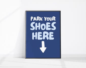 Hallway Printable Art Park Your Shoes Here Print, Shoe Sign, Take Off Your Shoes Poster, Entry Way Decor, Shoes Off Please Entrance Wall Art