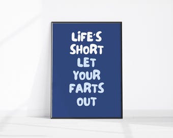 Funny Farting Quote, Life’s Short Let Your Farts Out Printable Wall Art, Cheeky Fart Gift for Him, Above Bed Decor, Rude Living Room Print