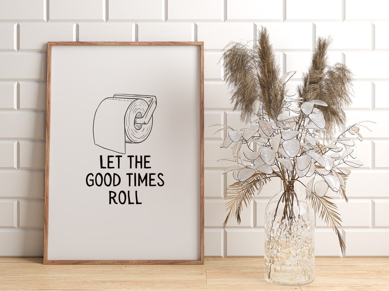 Printable Let the Good Times Roll Bathroom Art Print, Toilet Paper Art ...