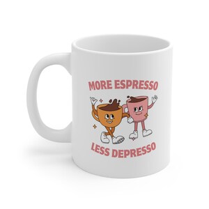 Cute Coffee Mug - More Espresso Less Depresso - Perfect Gift for Coffee Lovers, Fun Kitchen Decor, Best Friends, Colleagues, Housewarming