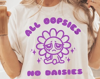Koszulka All Oopsies No Daisies, koszulka unisex Funny Meme