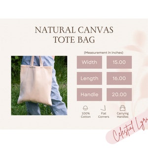 May include: A natural canvas tote bag with a 15 inch width, 16 inch length, and 20 inch handles. The bag is made of 100% cotton and has flat corners.