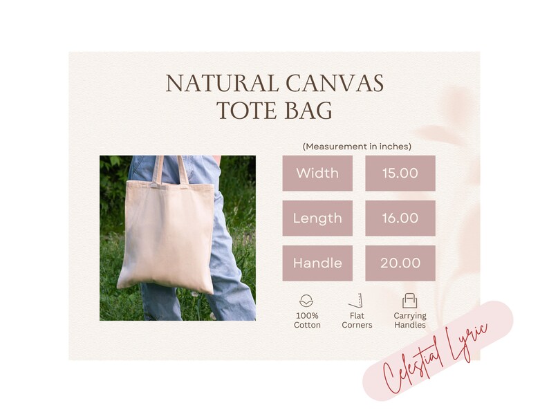 May include: A natural canvas tote bag with a 15 inch width, 16 inch length, and 20 inch handles. The bag is made of 100% cotton and has flat corners.