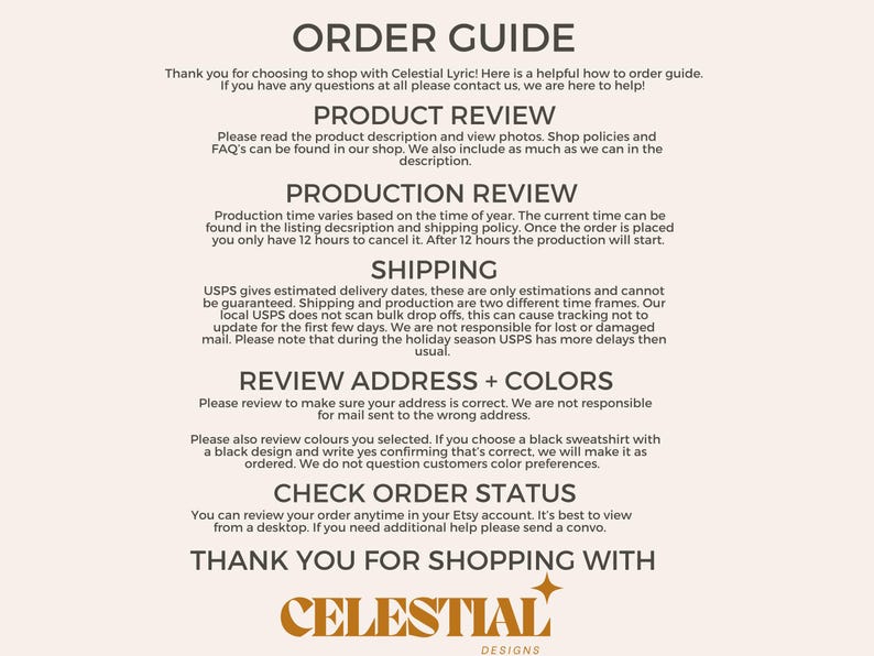 May include: Order guide for Celestial Lyric shop with information about product reviews, production time, shipping, address and color review, order status, and a thank you message.