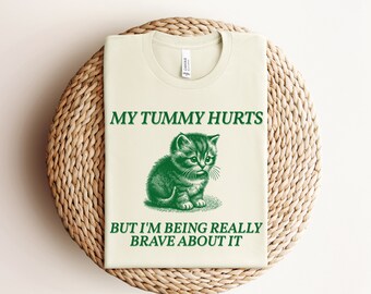 My Tummy Hurts Kitten T-Shirt, Funny Meme, Unisex Tee
